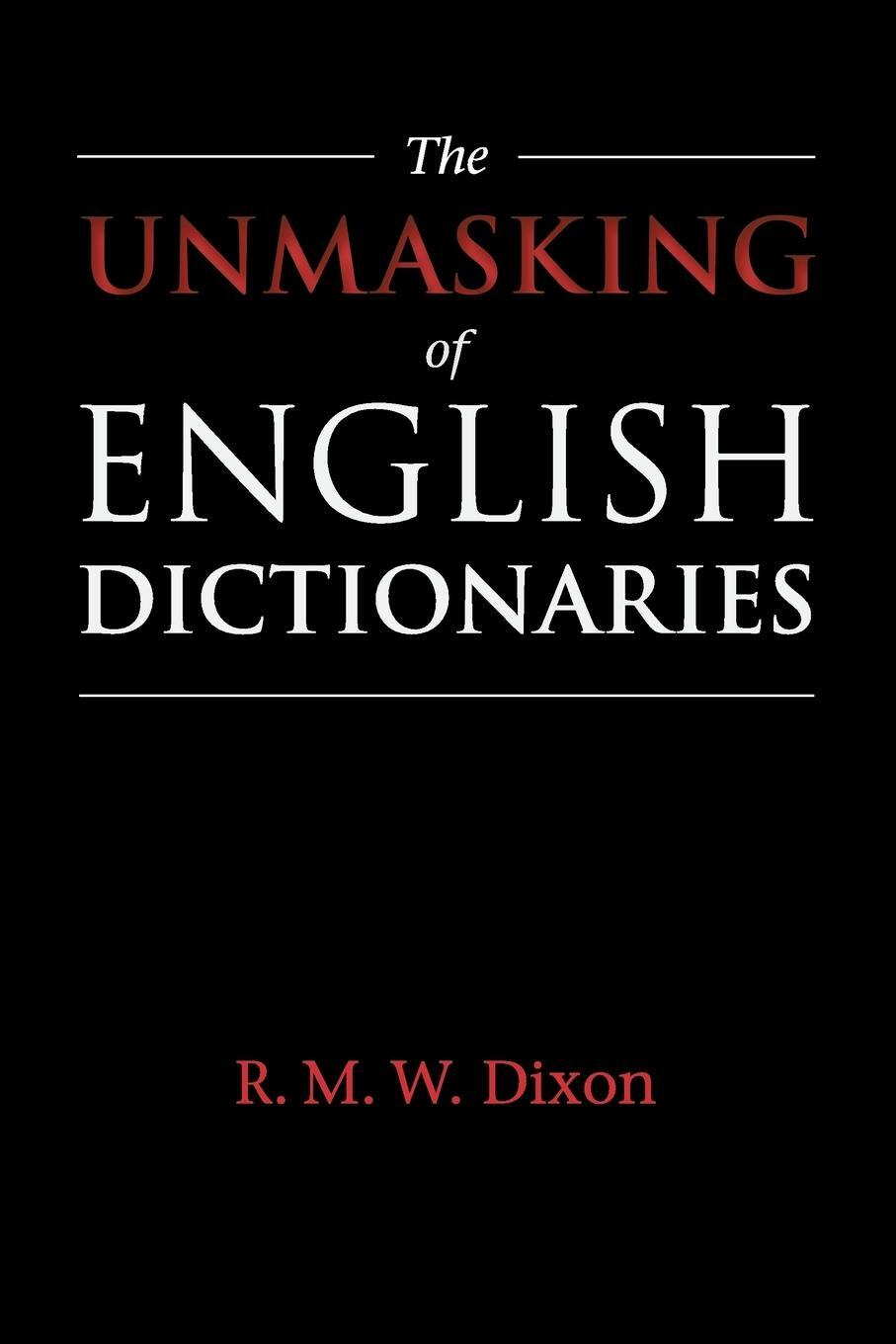 Cover: 9781108433341 | The Unmasking of English Dictionaries | R. M. W. Dixon | Taschenbuch