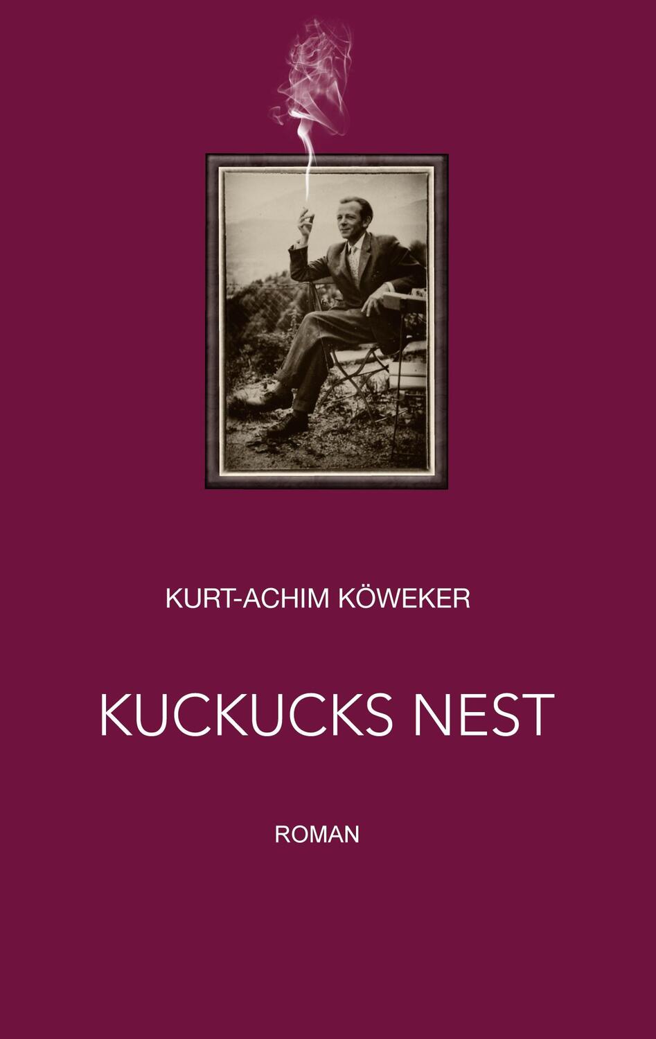 Cover: 9783754326039 | Kuckucks Nest | Roman. DE | Kurt-Achim Köweker | Taschenbuch