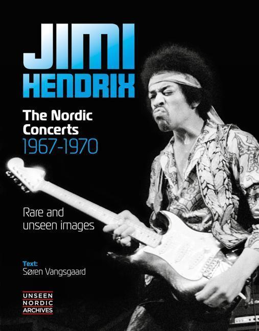 Cover: 9788797078013 | Jimi Hendrix | The Nordic Concerts 1967 - 1970 | Soren Vangsgaard