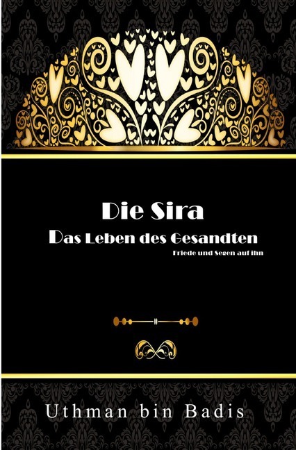 Cover: 9783746767994 | Die Sira | Das Leben des Gesandten | Uthman bin Badis | Taschenbuch