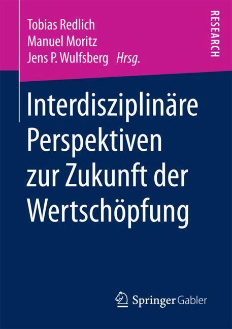 Cover: 9783658202644 | Interdisziplinäre Perspektiven zur Zukunft der Wertschöpfung | Buch