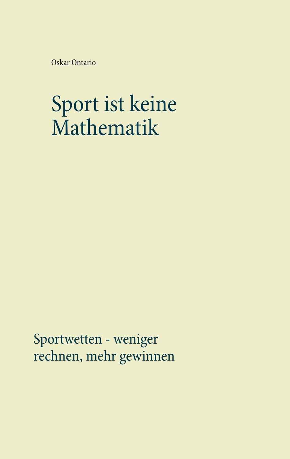 Cover: 9783750470101 | Sport ist keine Mathematik | Oskar Ontario | Taschenbuch