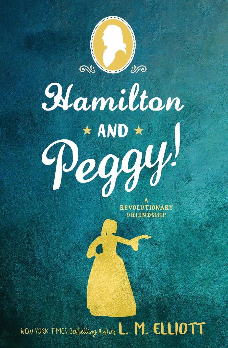 Cover: 9780062671318 | Hamilton and Peggy! | A Revolutionary Friendship | L M Elliott | Buch