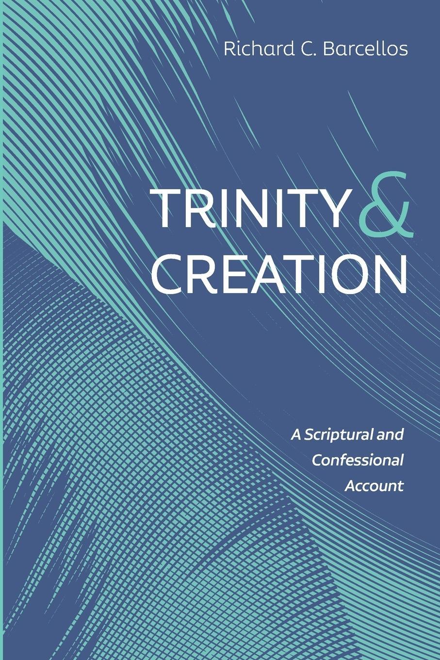 Cover: 9781725280342 | Trinity and Creation | Richard C. Barcellos | Taschenbuch | Paperback