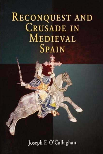 Cover: 9780812218893 | Reconquest and Crusade in Medieval Spain | Joseph F. O'Callaghan