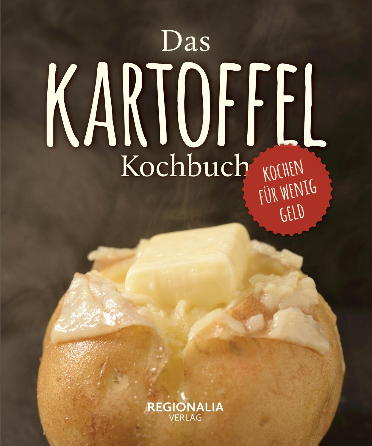 Cover: 9783955404017 | Das Kartoffel Kochbuch | Kochen für wenig Geld mit der Wunderknolle