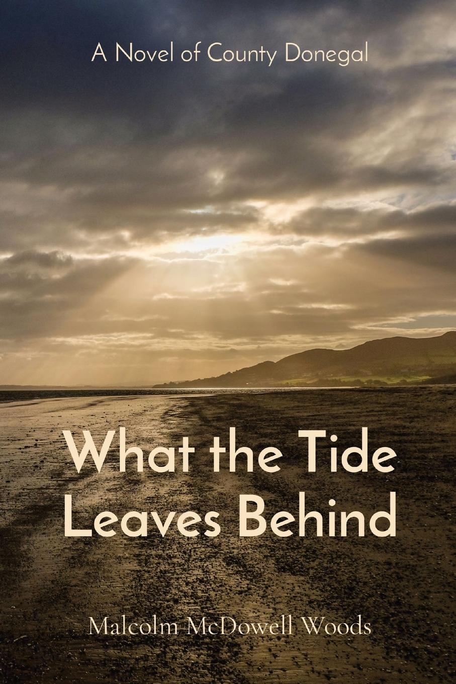 Cover: 9798218389383 | What the Tide Leaves Behind | A Novel of County Donegal | Woods | Buch