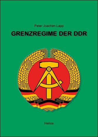 Cover: 9783869330877 | Grenzregime der DDR | Peter Joachim Lapp | Buch | 2013 | Helios Verlag