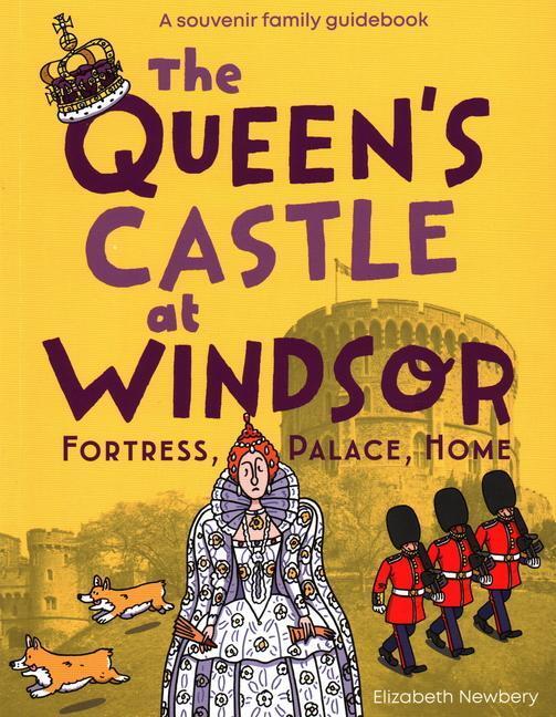 Cover: 9781785512155 | The Queen's Castle at Windsor | Fortress, Palace, Home | Newbery