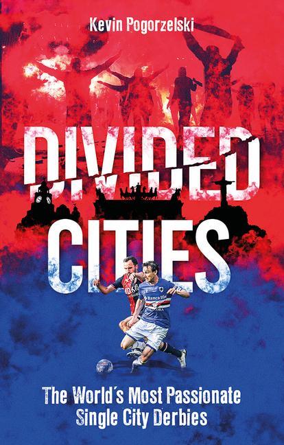 Cover: 9781801504270 | Divided Cities | The World's Most Passionate Single City Derbies