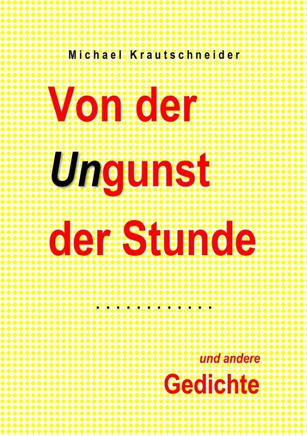 Cover: 9783757567866 | Von der Ungunst der Stunde | Gedichte | Michael Krautschneider | Buch