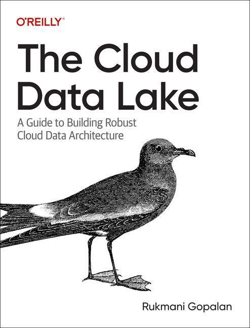 Cover: 9781098116583 | The Cloud Data Lake: A Guide to Building Robust Cloud Data...