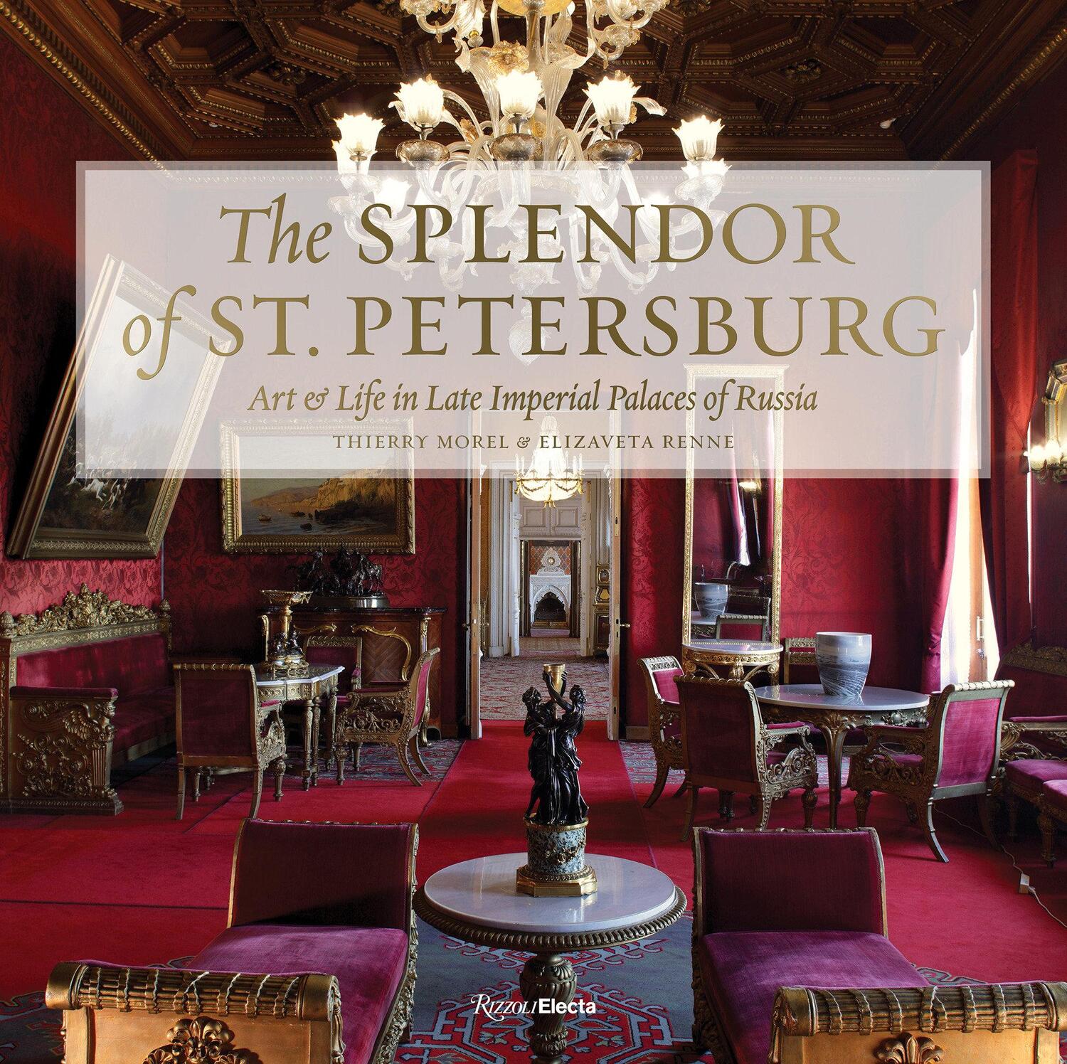 Cover: 9780847864522 | The Splendor of St. Petersburg: Art & Life in Late Imperial Palaces...