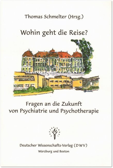 Cover: 9783935176194 | Wohin geht die Reise? Fragen an die Zukunft von Psychiatrie und...