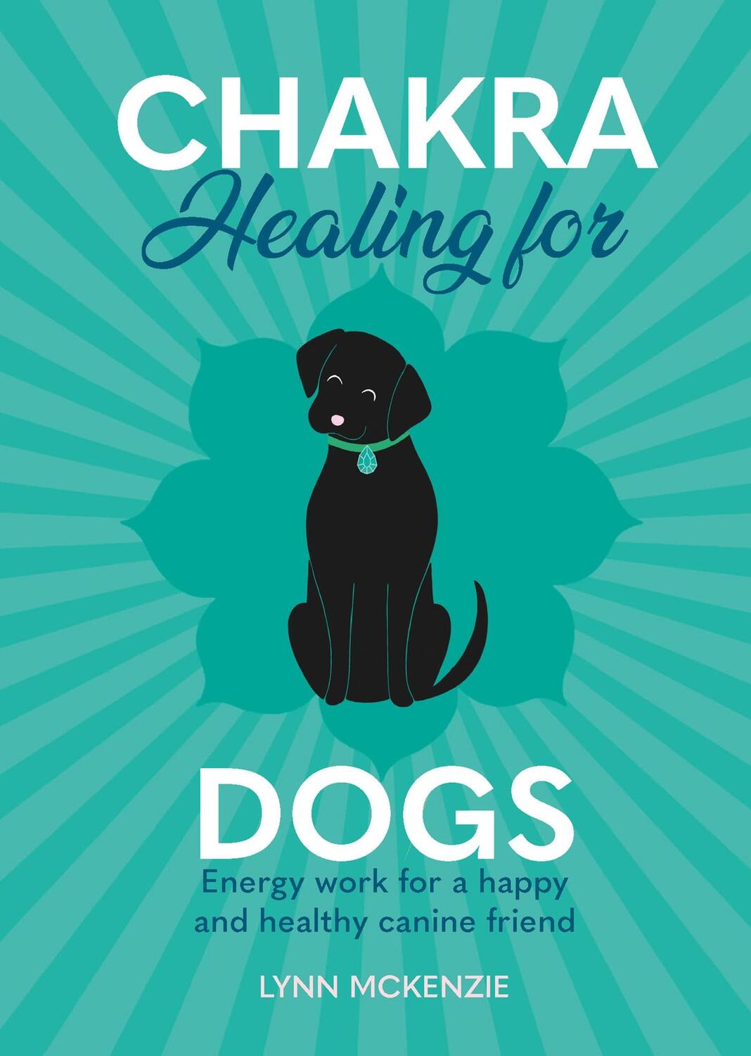 Cover: 9781838611019 | Chakra Healing for Dogs | Lynn McKenzie | Buch | Gebunden | Englisch