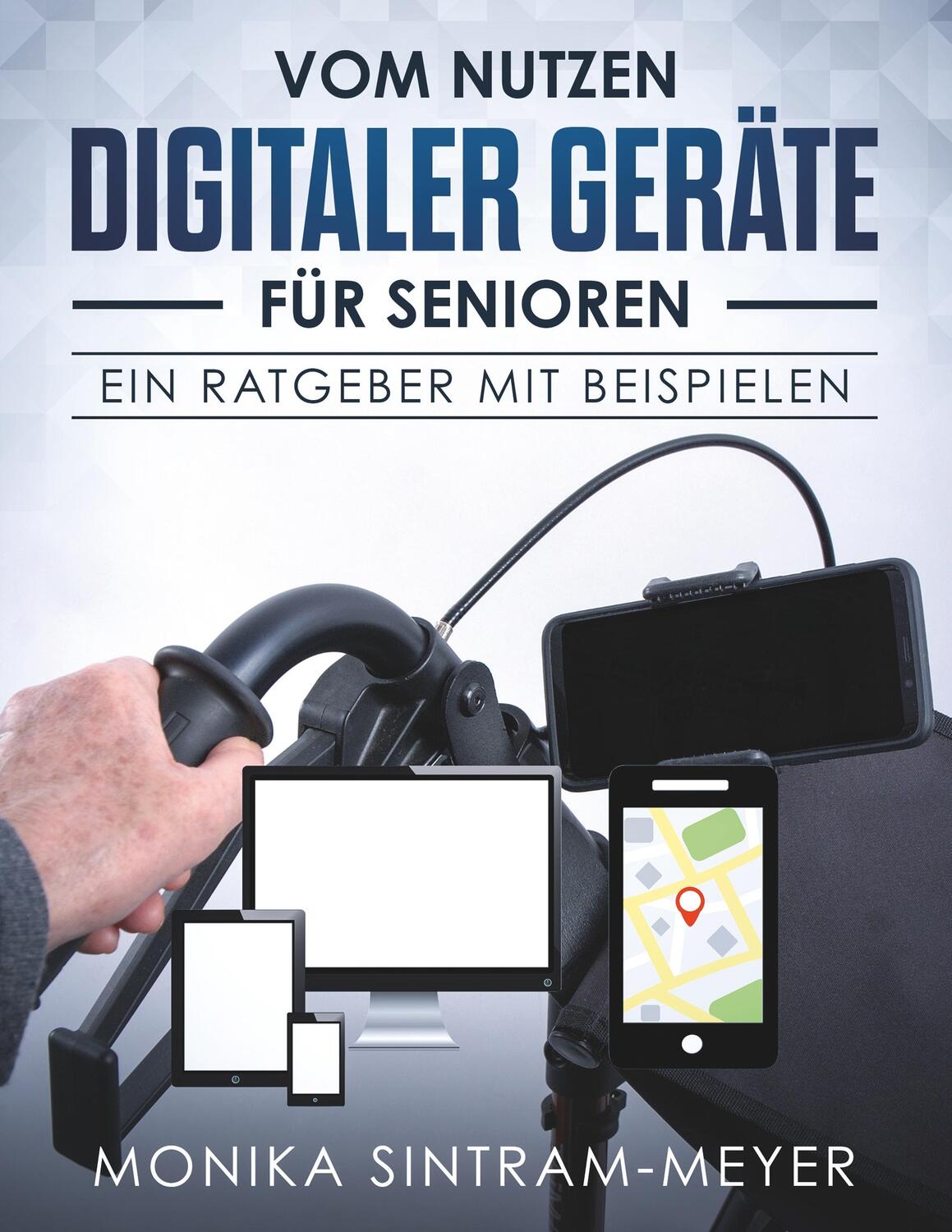 Cover: 9783748252382 | Vom Nutzen digitaler Geräte für Senioren | Ein Ratgeber mit Beispielen