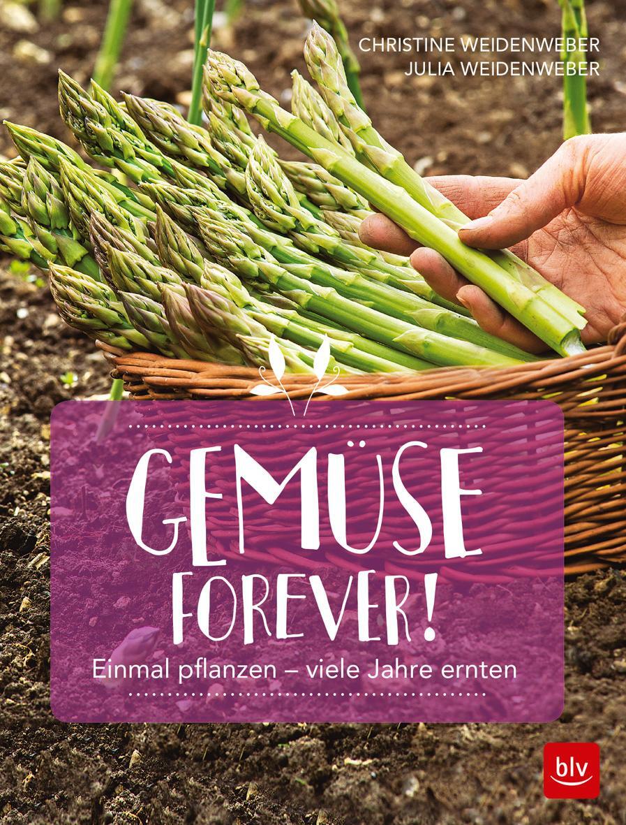 Cover: 9783835418813 | Gemüse forever! | Einmal pflanzen - viele Jahre ernten | Weidenweber