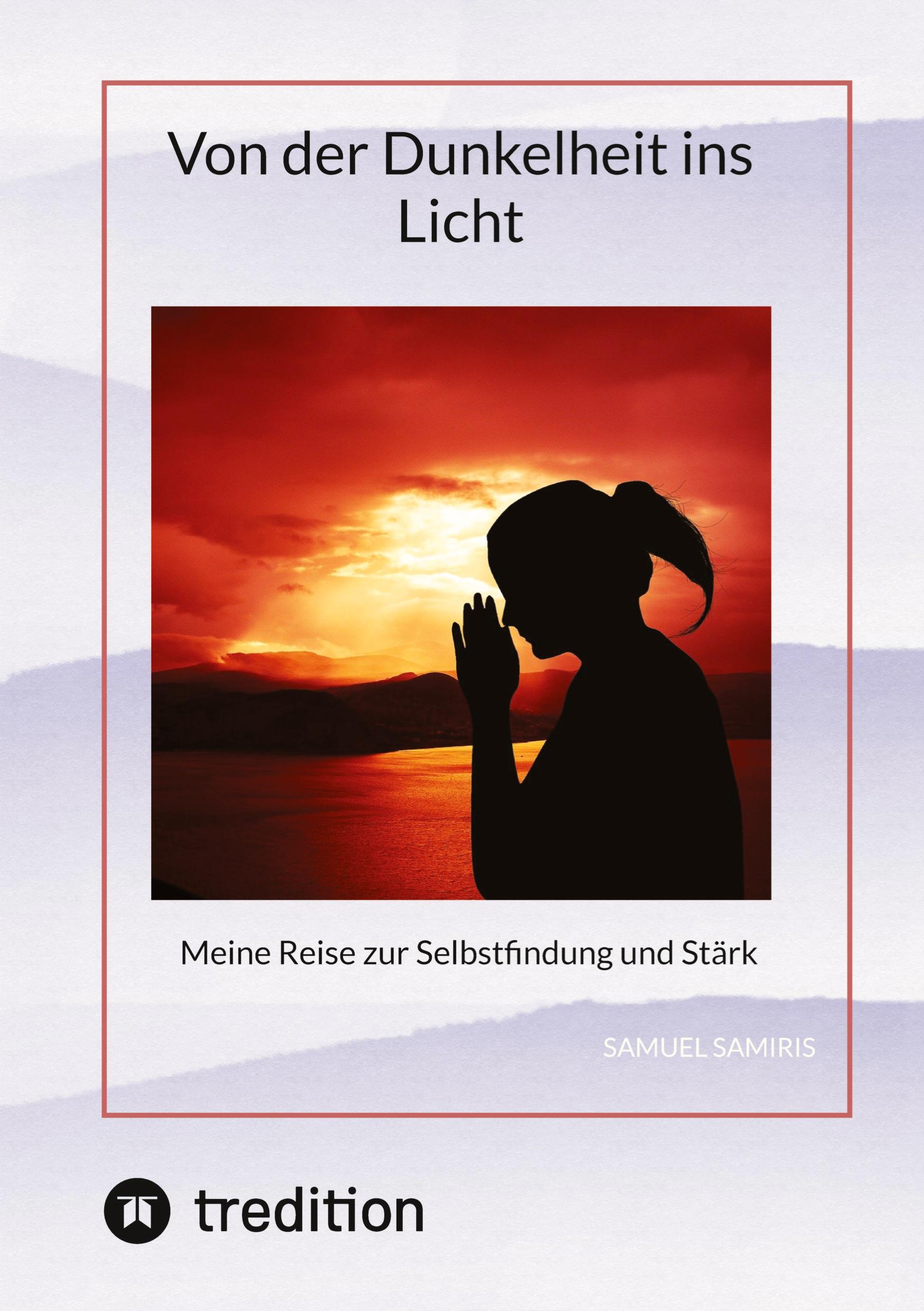 Cover: 9783384310026 | Von der Dunkelheit ins Licht | Meine Reise zur Selbstfindung und Stärk