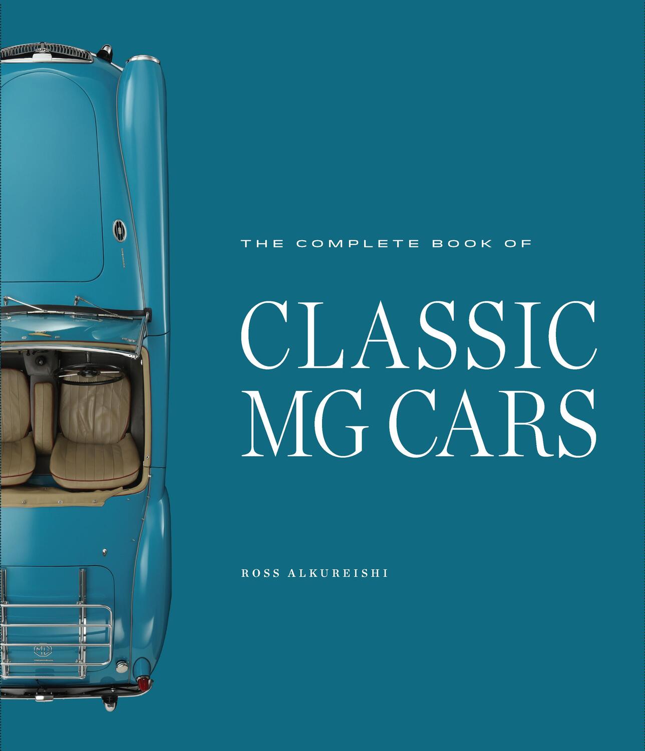 Cover: 9780760367179 | The Complete Book of Classic MG Cars | Ross Alkureishi | Buch | 2020