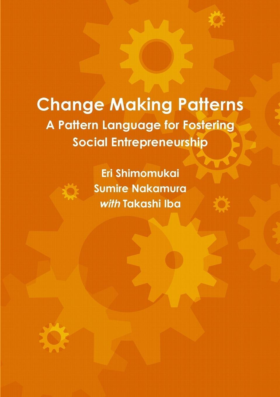Cover: 9781312873162 | Change Making Patterns | Takashi Iba (u. a.) | Taschenbuch | Paperback