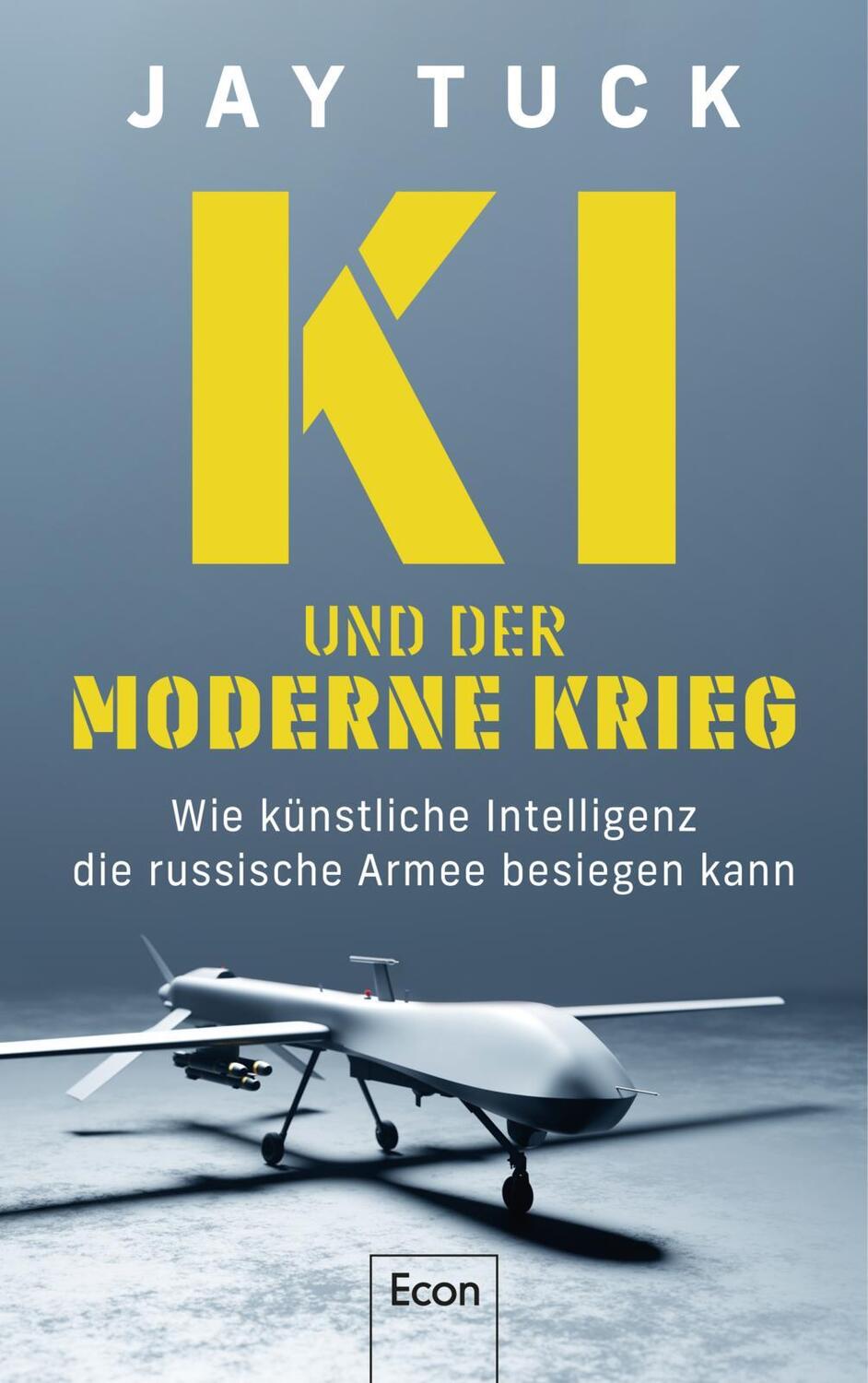 Cover: 9783430211116 | KI und der moderne Krieg | Jay Tuck | Buch | 208 S. | Deutsch | 2023