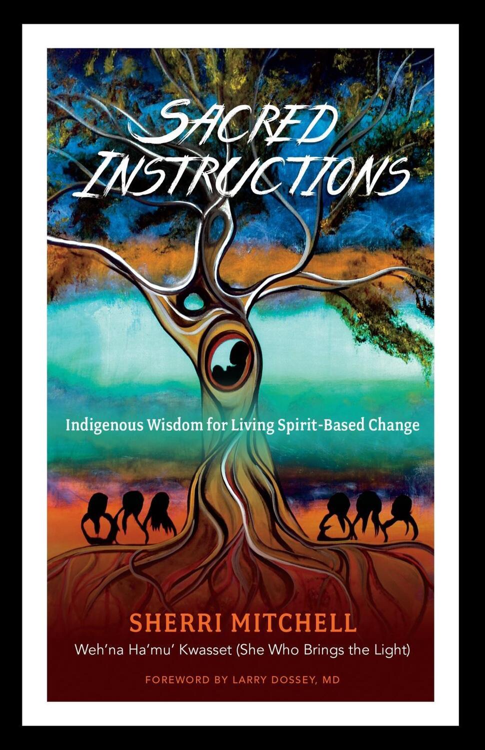 Cover: 9781623171957 | Sacred Instructions: Indigenous Wisdom for Living Spirit-Based Change