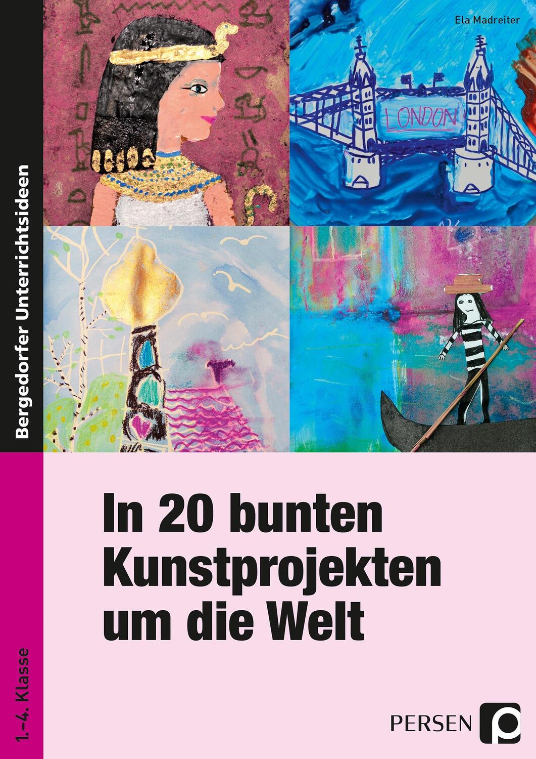 Cover: 9783403200345 | In 20 bunten Kunstprojekten um die Welt | 1. bis 4. Klasse | Madreiter