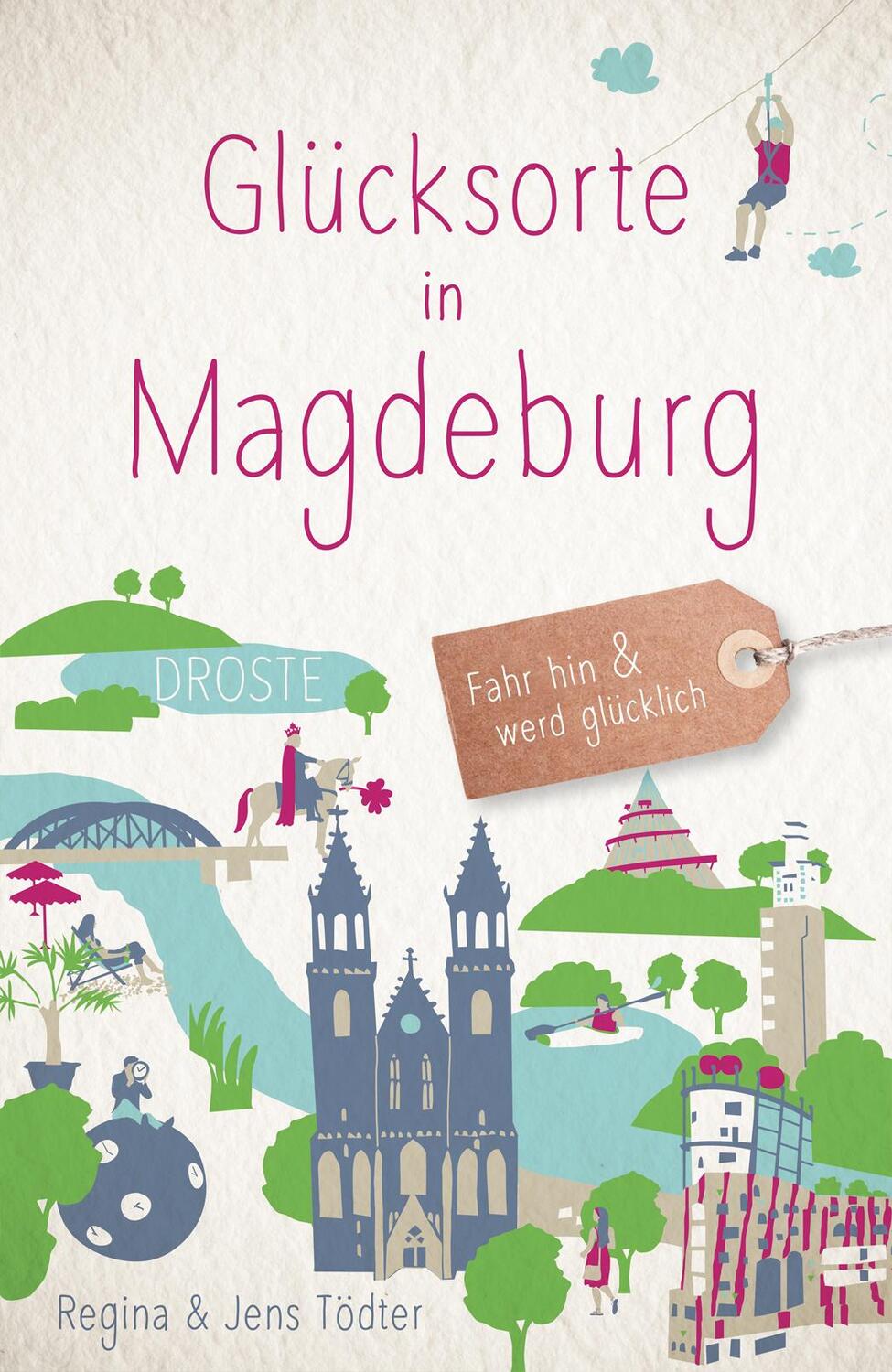Cover: 9783770024438 | Glücksorte in Magdeburg | Fahr hin & werd glücklich | Tödter (u. a.)
