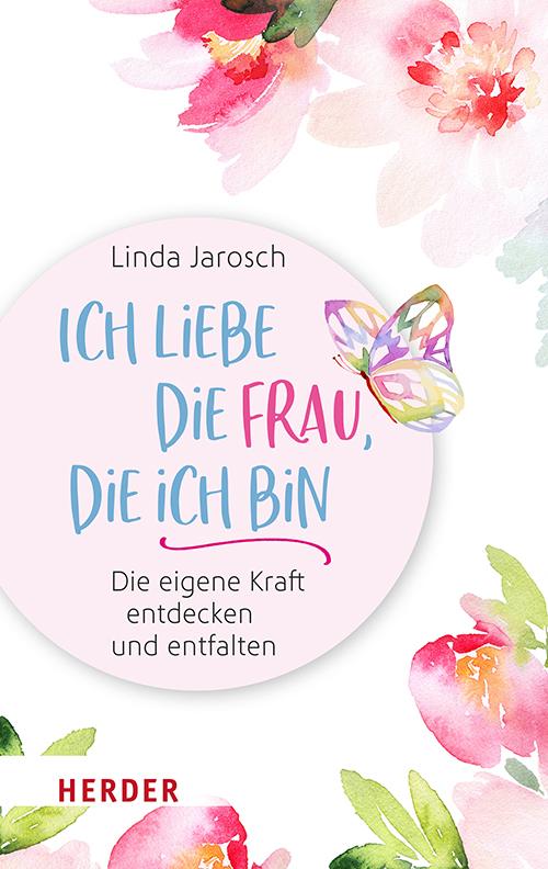 Cover: 9783451033377 | Ich liebe die Frau, die ich bin | Linda Jarosch | Taschenbuch | 144 S.