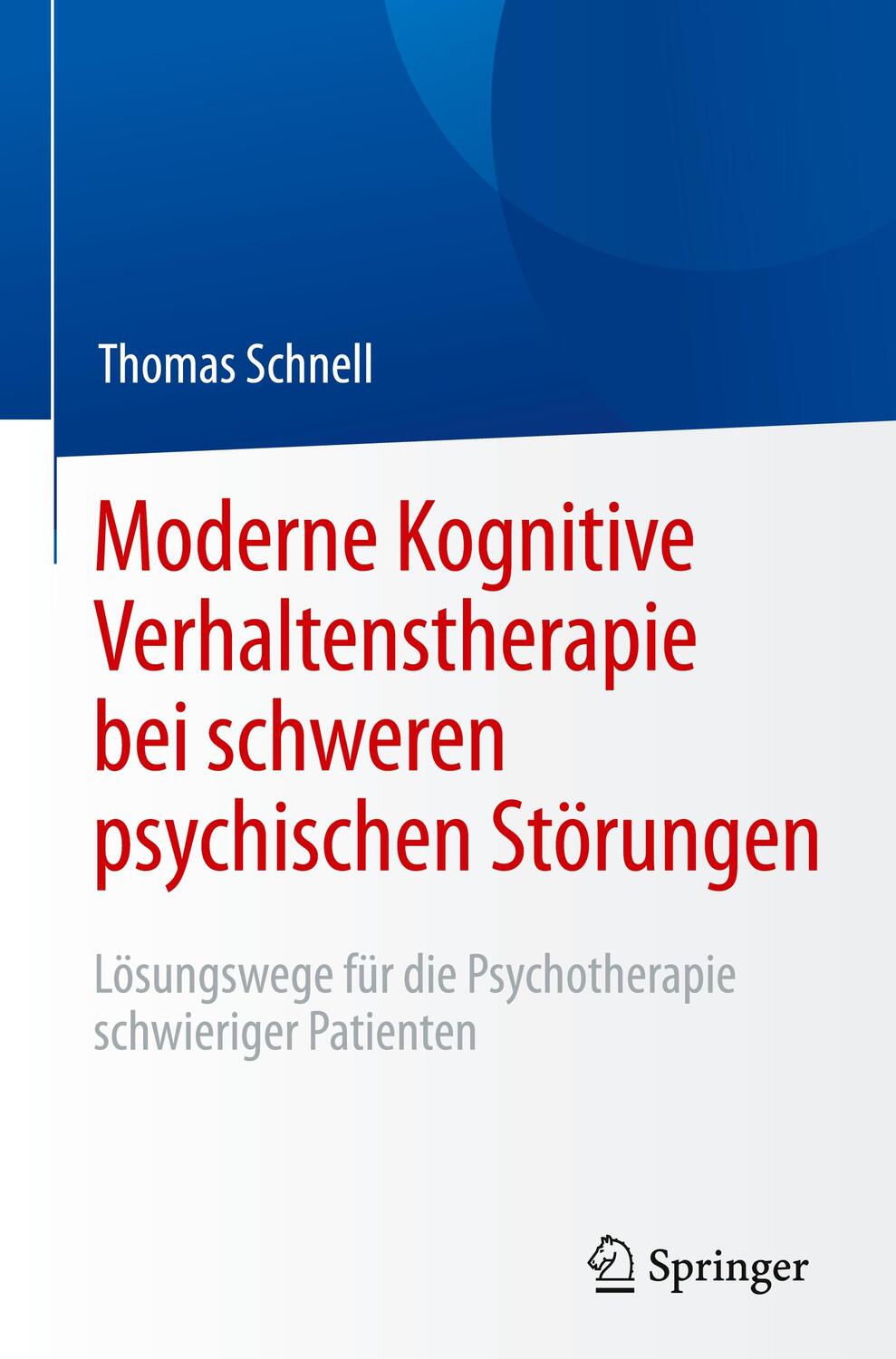 Cover: 9783642550751 | Moderne Kognitive Verhaltenstherapie bei schweren psychischen...