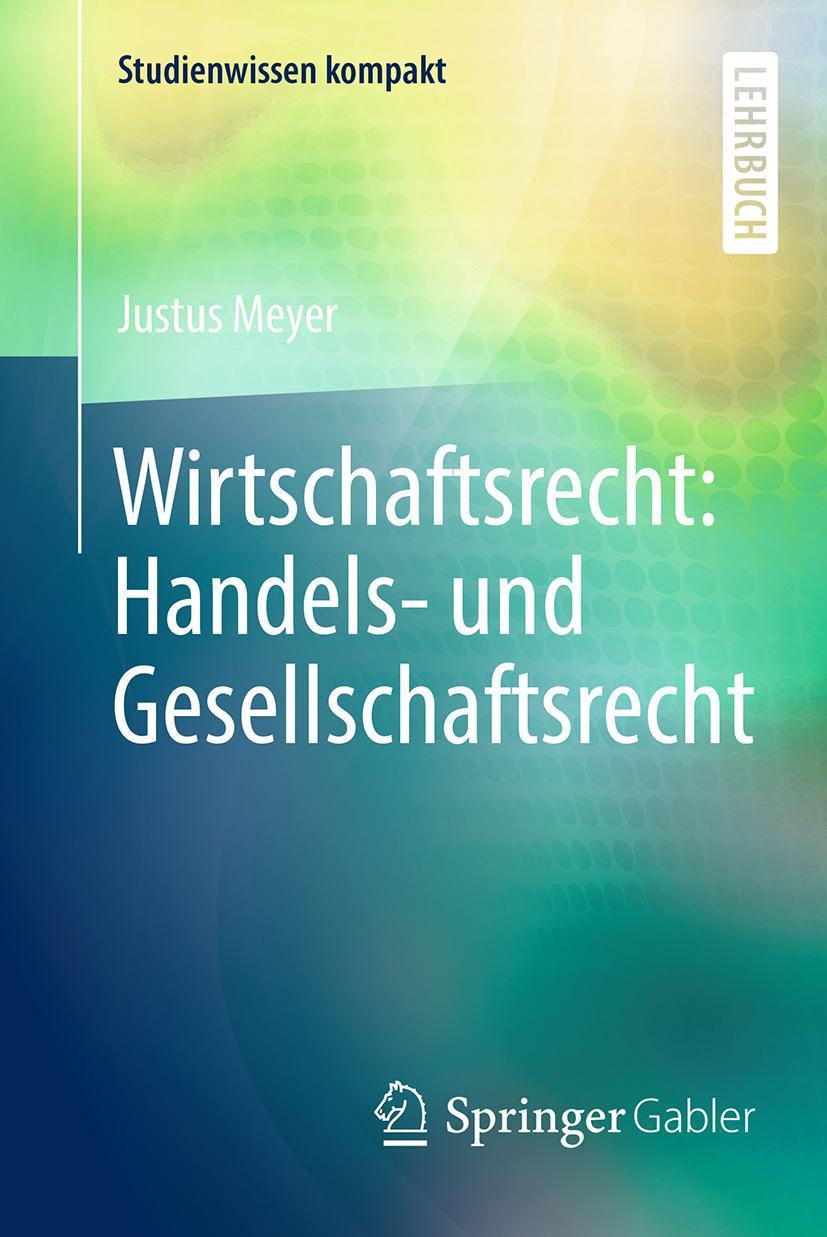 Cover: 9783658199821 | Wirtschaftsrecht: Handels- und Gesellschaftsrecht | Justus Meyer | xii