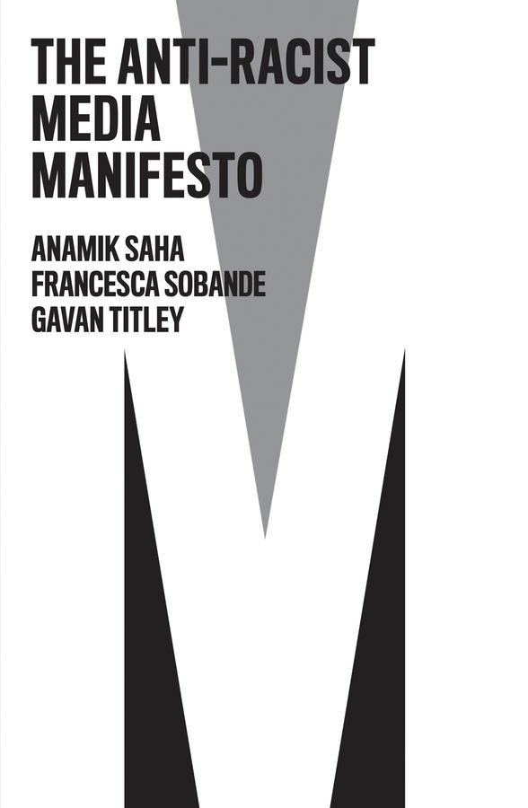 Cover: 9781509559848 | The Anti-Racist Media Manifesto | Anamik Saha (u. a.) | Taschenbuch