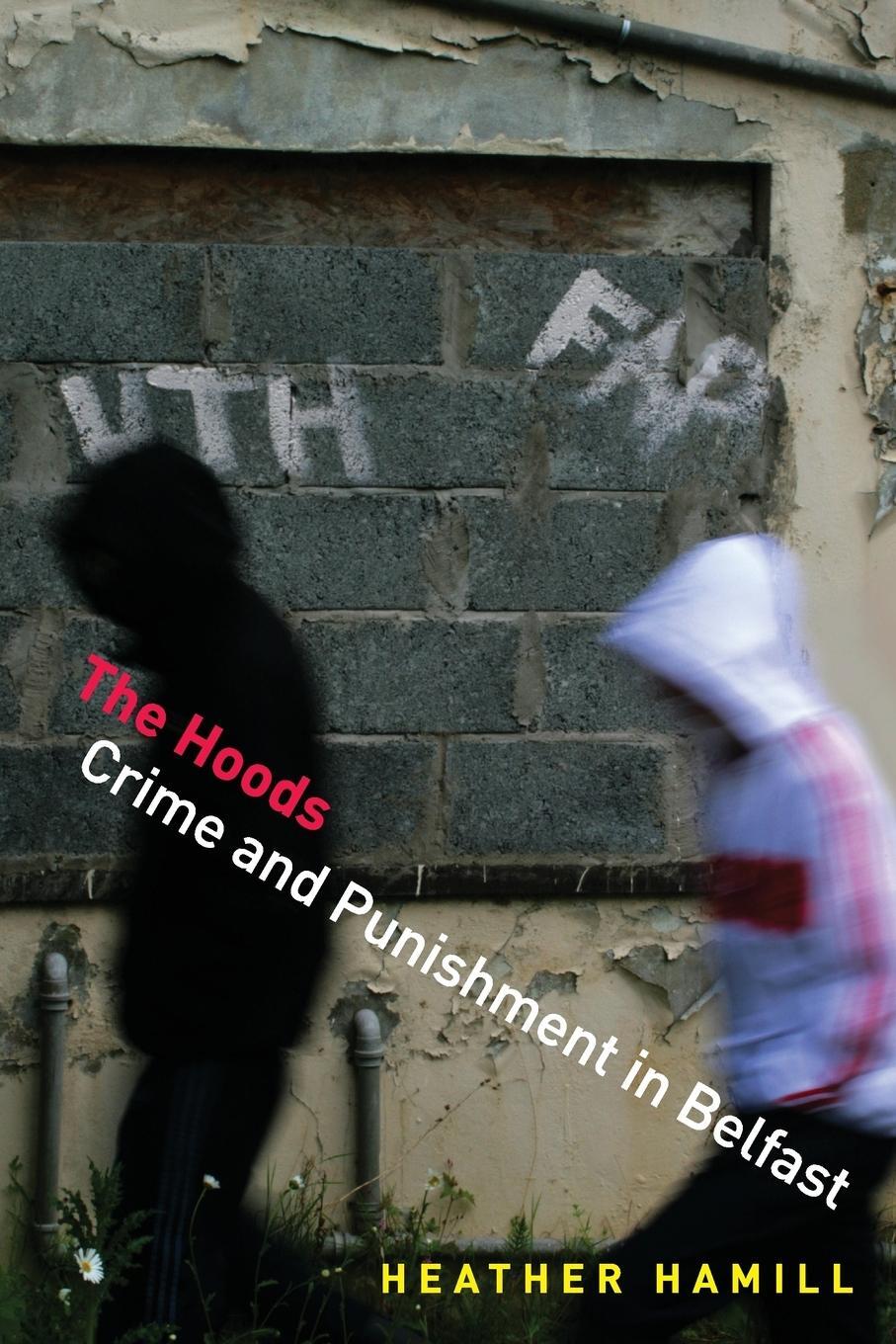 Cover: 9780691180687 | The Hoods | Crime and Punishment in Belfast | Heather Hamill | Buch