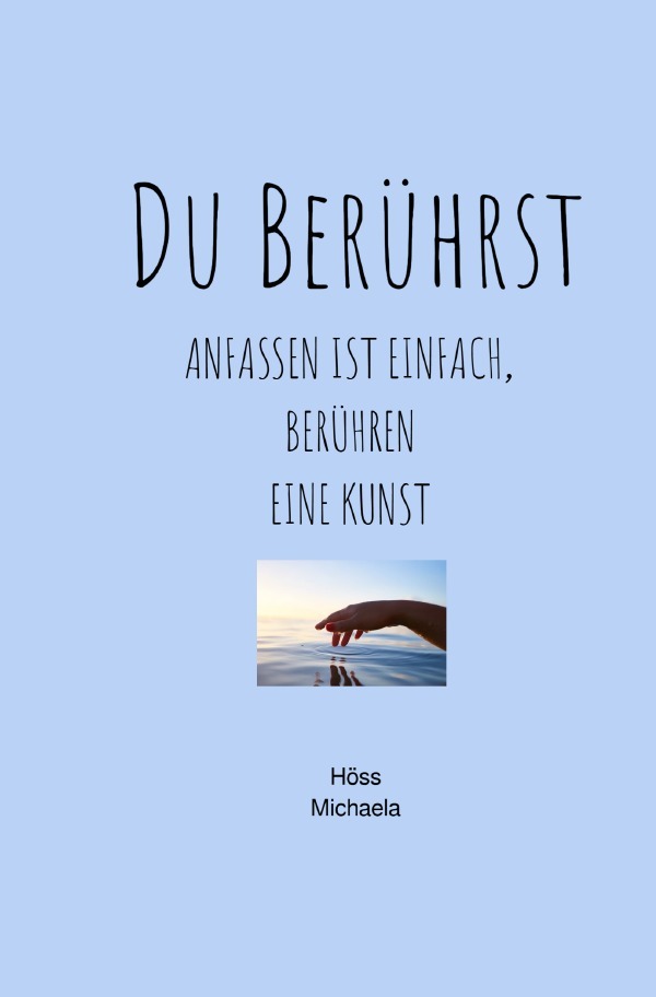 Cover: 9783818719654 | Du Berührst | Anfassen ist einfach. berühren eine Kunst | Höss | Buch