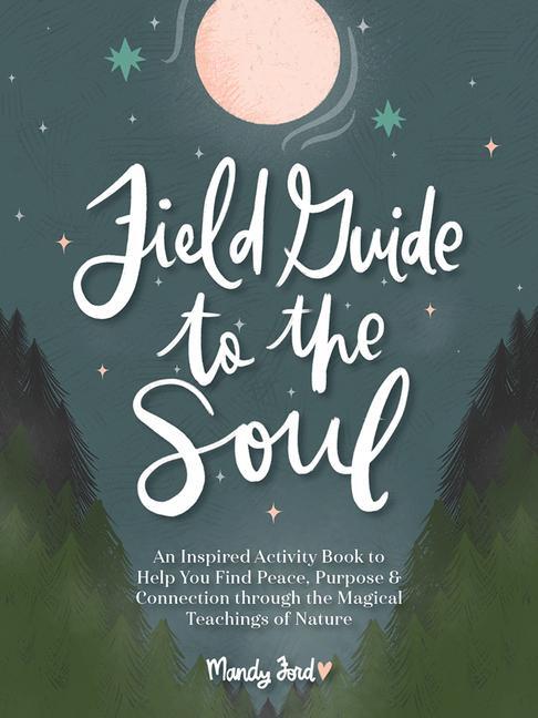 Cover: 9780764366567 | Field Guide to the Soul: An Inspired Activity Book to Help You Find...