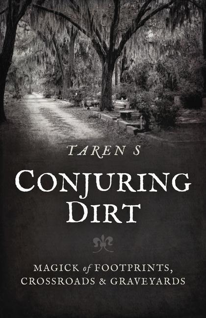 Cover: 9781803413327 | Conjuring Dirt | Magick of Footprints, Crossroads &amp; Graveyards | S