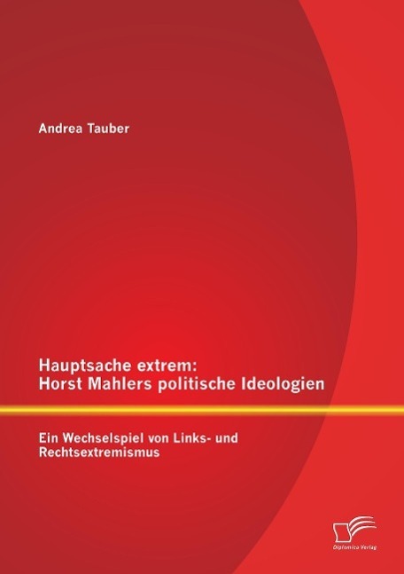 Cover: 9783842890725 | Hauptsache extrem: Horst Mahlers politische Ideologien | Andrea Tauber