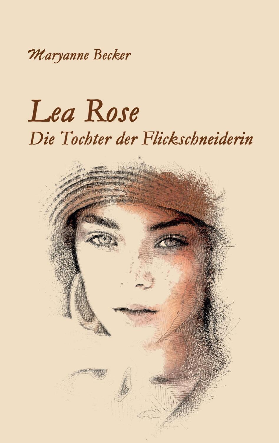 Cover: 9783751951074 | Lea Rose | Die Tochter der Flickschneiderin | Maryanne Becker | Buch