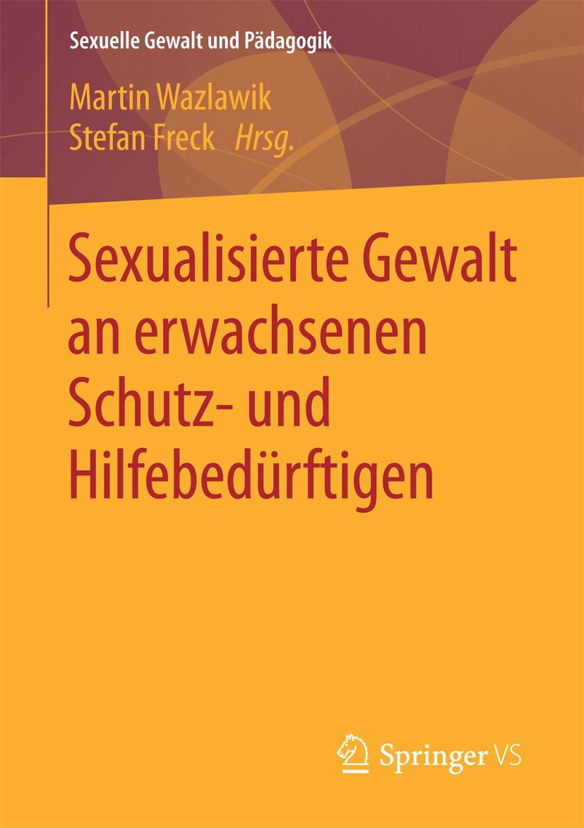 Cover: 9783658137663 | Sexualisierte Gewalt an erwachsenen Schutz- und Hilfebedürftigen | VI