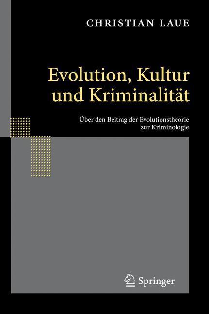 Cover: 9783642126888 | Evolution, Kultur und Kriminalität | Christian Laue | Buch | Deutsch