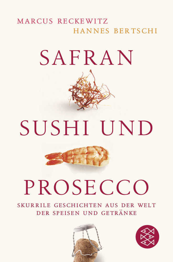 Cover: 9783596169634 | Safran, Sushi und Prosecco | Marcus Reckewitz (u. a.) | Taschenbuch