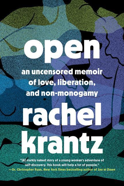 Cover: 9780593139554 | Open: An Uncensored Memoir of Love, Liberation, and Non-Monogamy--A...