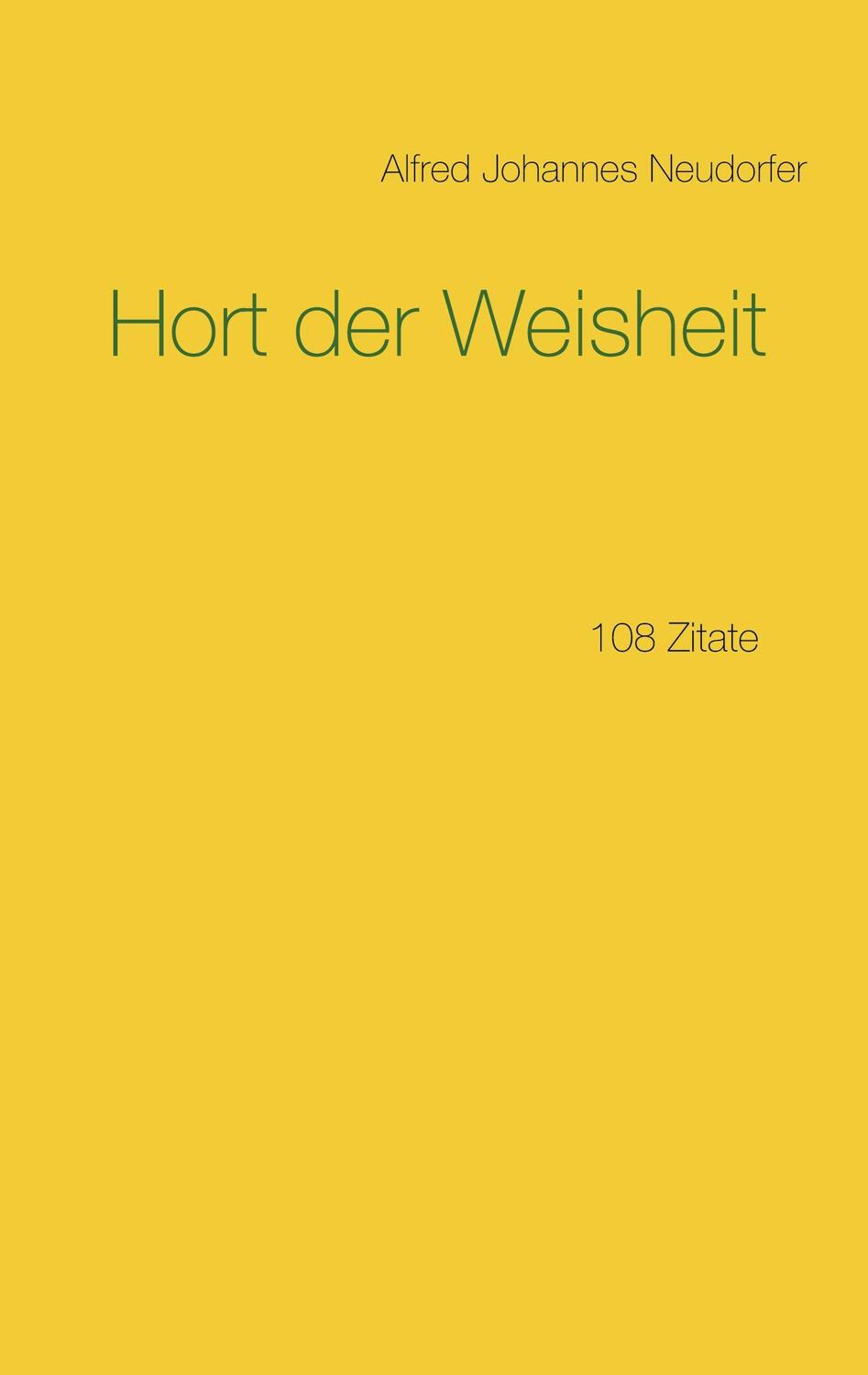 Cover: 9783751977777 | Hort der Weisheit | 108 Zitate | Alfred Johannes Neudorfer | Buch