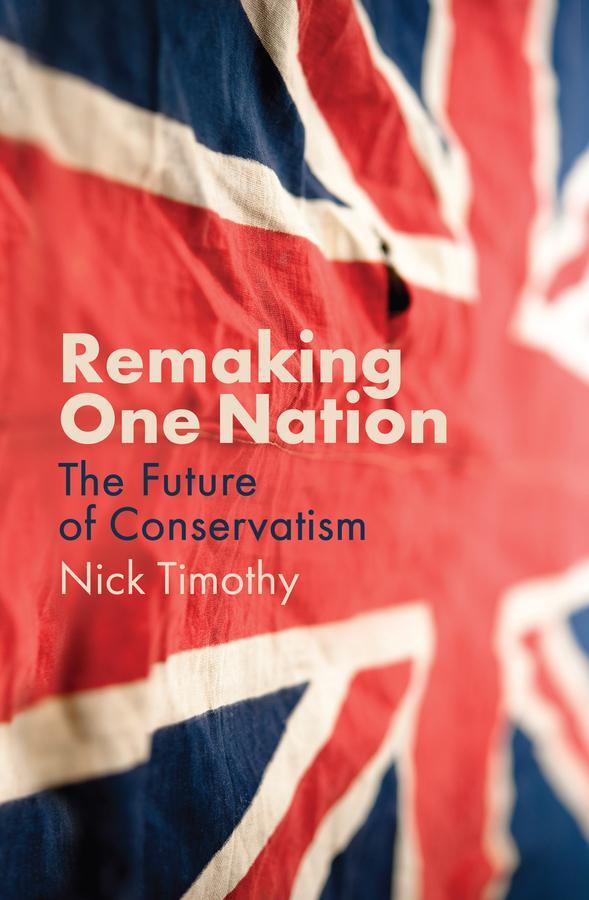 Cover: 9781509539185 | Remaking One Nation | The Future of Conservatism | Nick Timothy | Buch