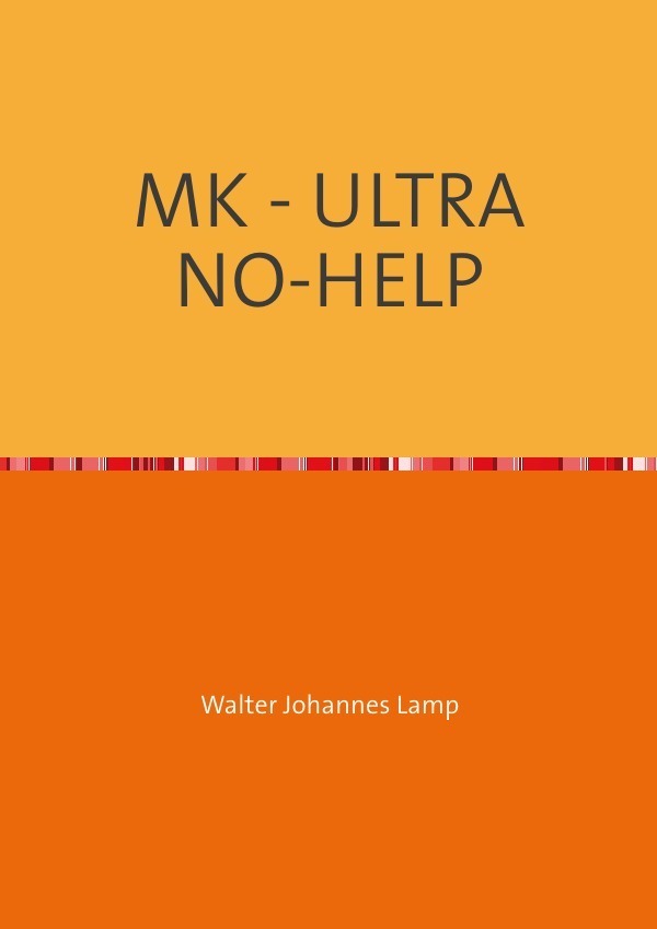 Cover: 9783741803352 | MK-ULTRA / MK - ULTRA NO-HELP | Walter Lamp | Taschenbuch | epubli