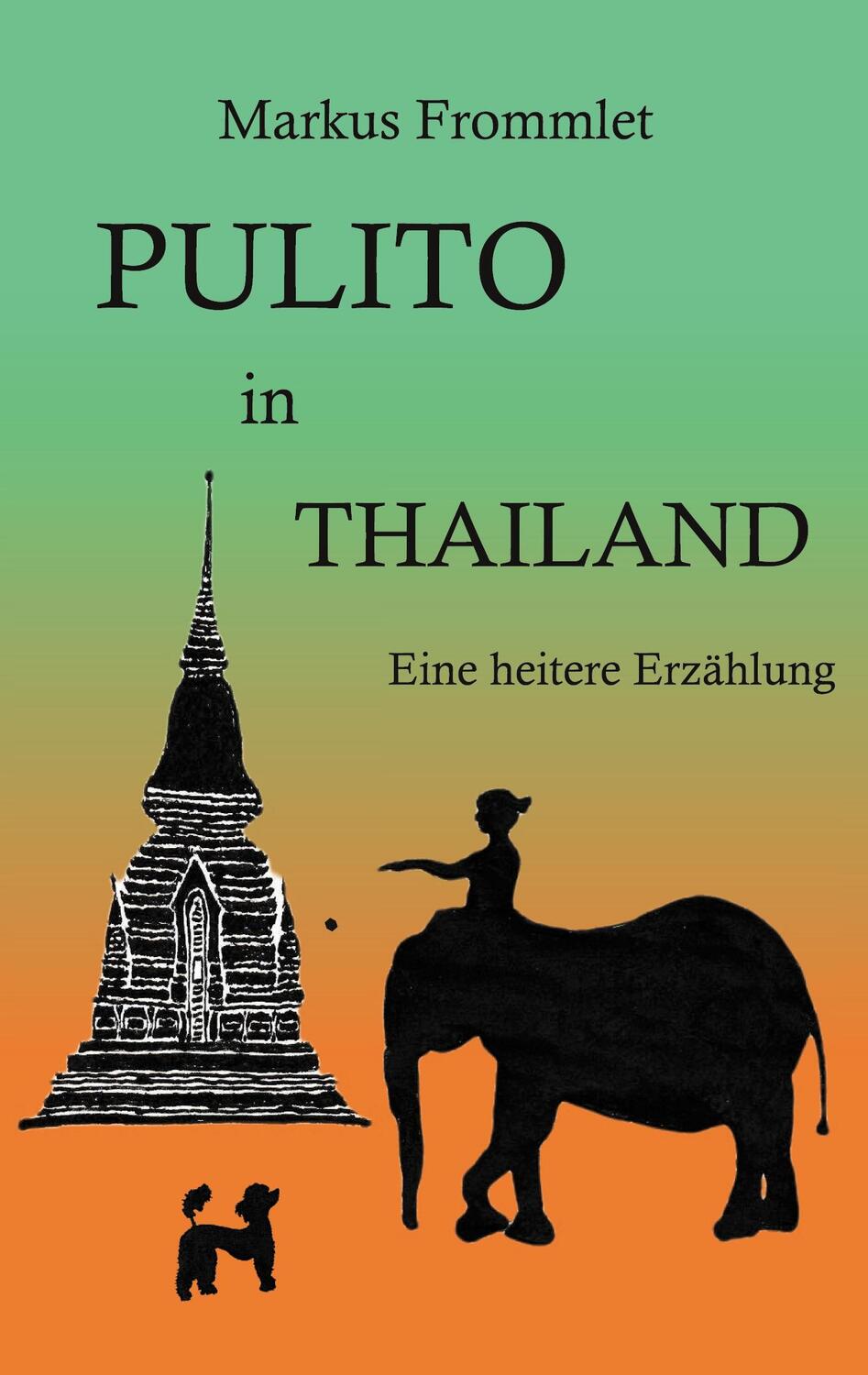Cover: 9783755783527 | Pulito in Thailand | Eine heitere Erzählung. DE | Markus Frommlet
