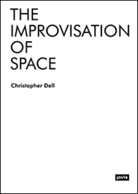 Cover: 9783868596021 | The Improvisation of Space | Christopher Dell | Taschenbuch | 256 S.