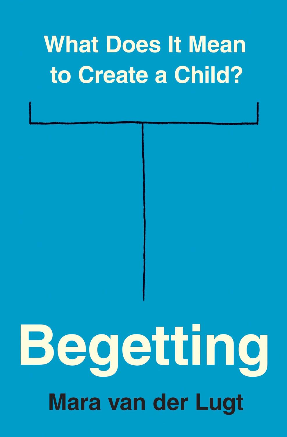 Cover: 9780691240503 | Begetting | What Does It Mean to Create a Child? | Mara van der Lugt