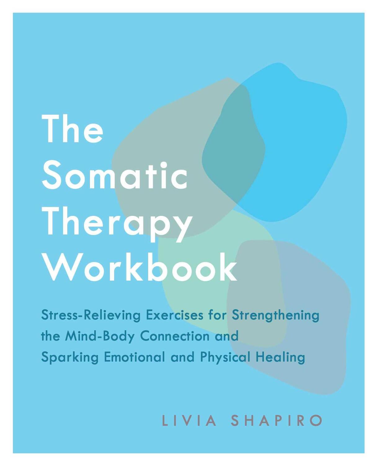 Cover: 9781646040957 | The Somatic Therapy Workbook | Livia Shapiro | Taschenbuch | Englisch