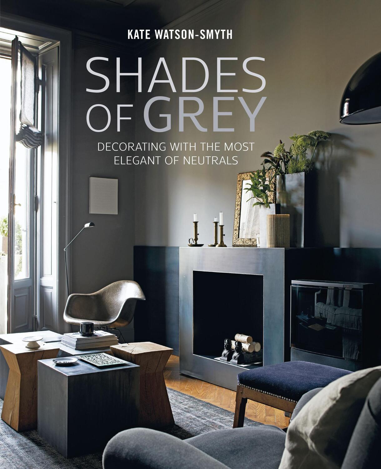 Cover: 9781788791243 | Shades of Grey | Decorating with the Most Elegant of Neutrals | Buch